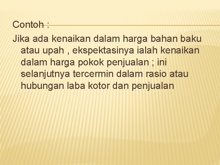 Contoh : Jika ada kenaikan dalam harga bahan baku atau upah , ekspektasinya ialah