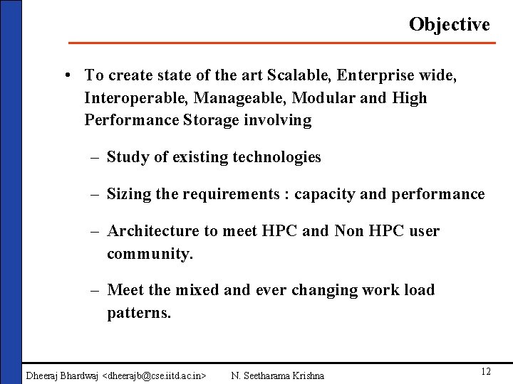 Objective • To create state of the art Scalable, Enterprise wide, Interoperable, Manageable, Modular