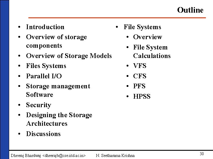 Outline • Introduction • File Systems • Overview of storage • Overview components •