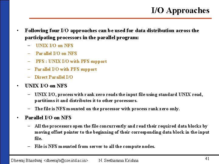 I/O Approaches • Following four I/O approaches can be used for data distribution across