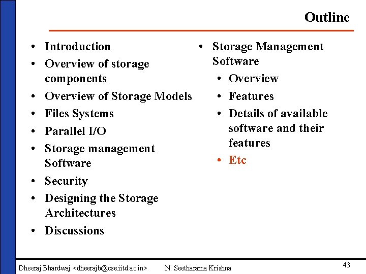 Outline • Introduction • Storage Management Software • Overview of storage components • Overview