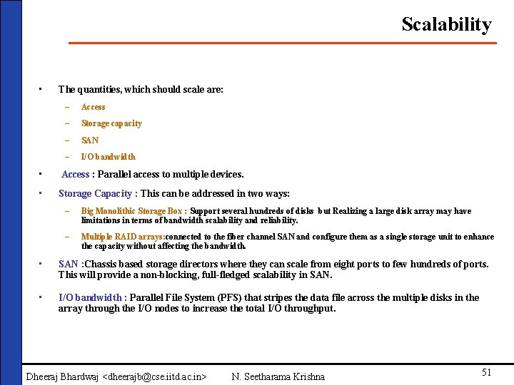 Scalability • The quantities, which should scale are: – Access – Storage capacity –