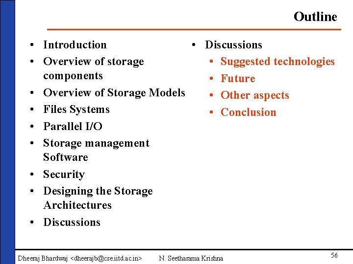 Outline • Introduction • Discussions • Overview of storage • Suggested technologies components •