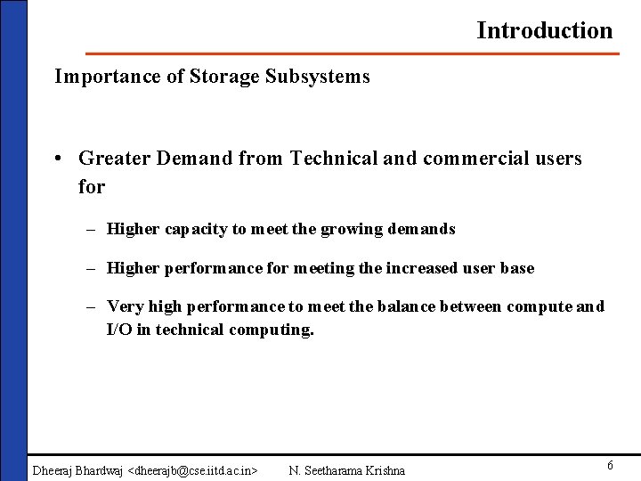 Introduction Importance of Storage Subsystems • Greater Demand from Technical and commercial users for
