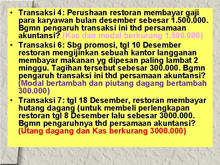  • Transaksi 4: Perushaan restoran membayar gaji para karyawan bulan desember sebesar 1.