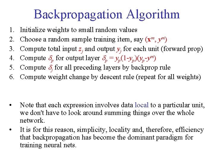 Backpropagation Algorithm 1. 2. 3. 4. 5. 6. Initialize weights to small random values