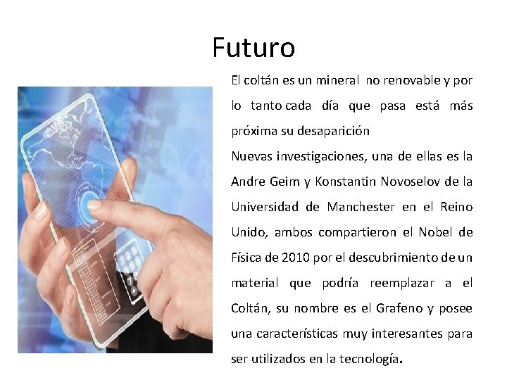 Futuro El coltán es un mineral no renovable y por lo tanto cada día