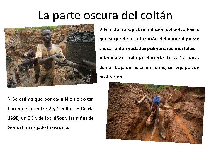 La parte oscura del coltán ØEn este trabajo, la inhalación del polvo tóxico que