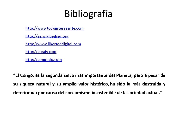 Bibliografía http: //wwwtodointeresante. com http: //es. wikipediaq. org http: //www. libertaddigital. com http: //elpais.