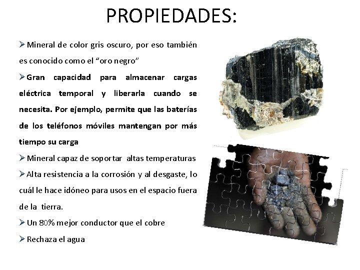 PROPIEDADES: ØMineral de color gris oscuro, por eso también es conocido como el “oro