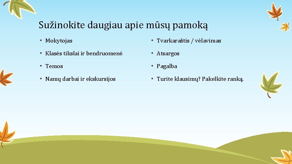 Sužinokite daugiau apie mūsų pamoką • Mokytojas • Tvarkaraštis / vėlavimas • Klasės tikslai