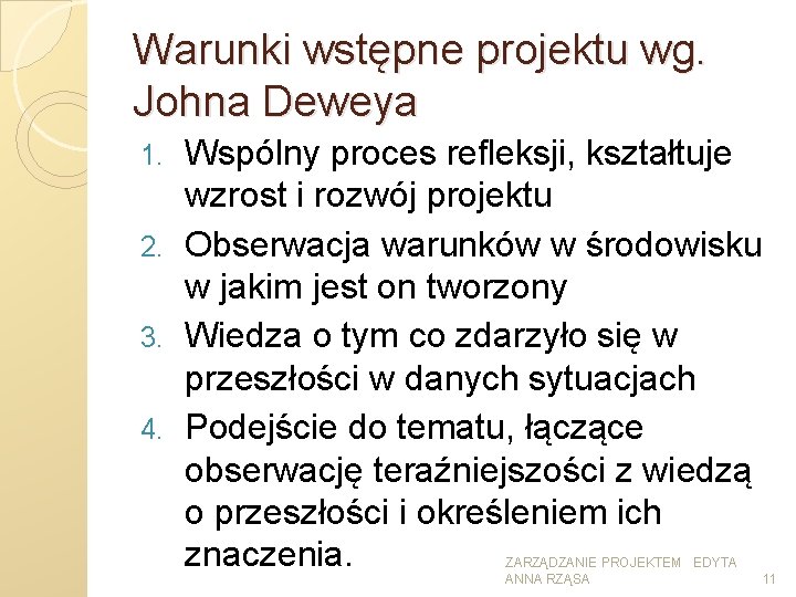 Warunki wstępne projektu wg. Johna Deweya Wspólny proces refleksji, kształtuje wzrost i rozwój projektu