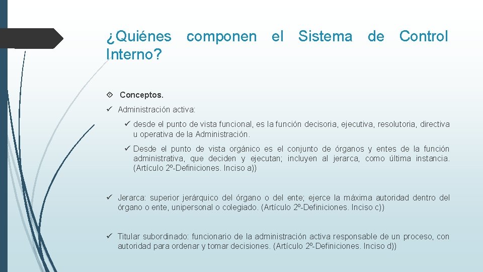 ¿Quiénes componen el Sistema de Control Interno? Conceptos. ü Administración activa: ü desde el