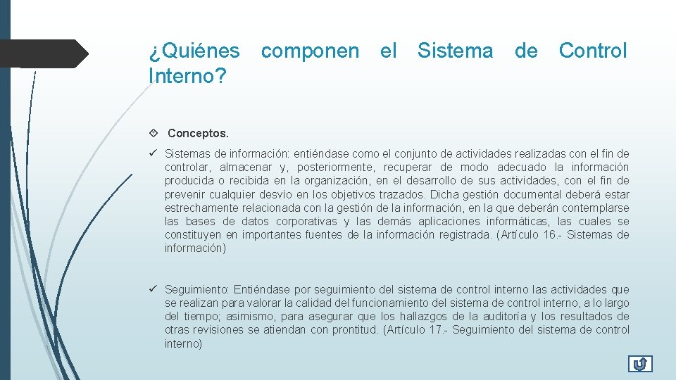 ¿Quiénes componen el Sistema de Control Interno? Conceptos. ü Sistemas de información: entiéndase como