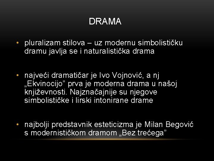 DRAMA • pluralizam stilova – uz modernu simbolističku dramu javlja se i naturalistička drama