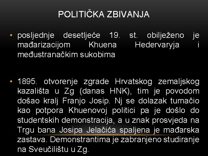 POLITIČKA ZBIVANJA • posljednje desetljeće 19. mađarizacijom Khuena međustranačkim sukobima st. obilježeno Hedervaryja je