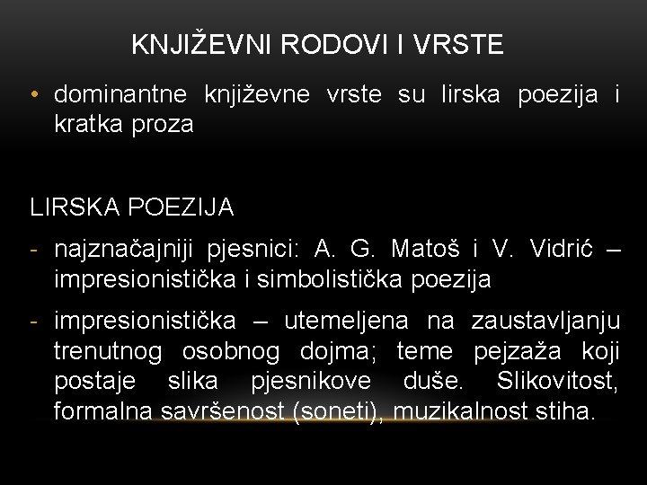 KNJIŽEVNI RODOVI I VRSTE • dominantne književne vrste su lirska poezija i kratka proza