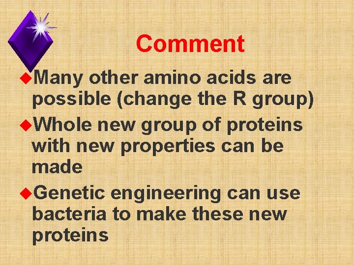 Comment u. Many other amino acids are possible (change the R group) u. Whole