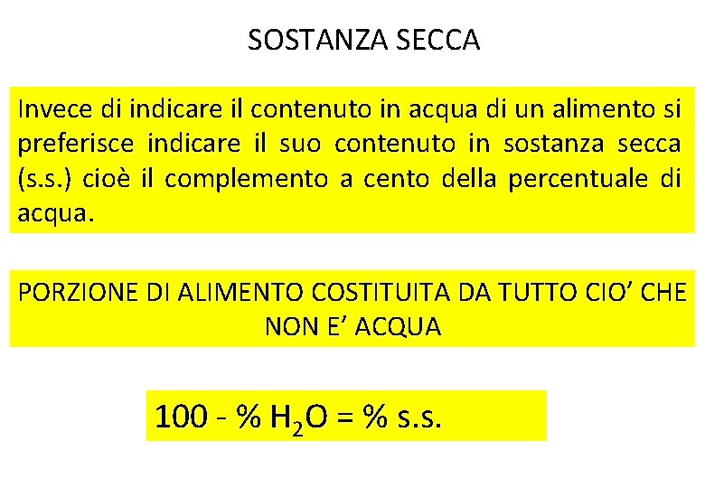 SOSTANZA SECCA Invece di indicare il contenuto in acqua di un alimento si preferisce