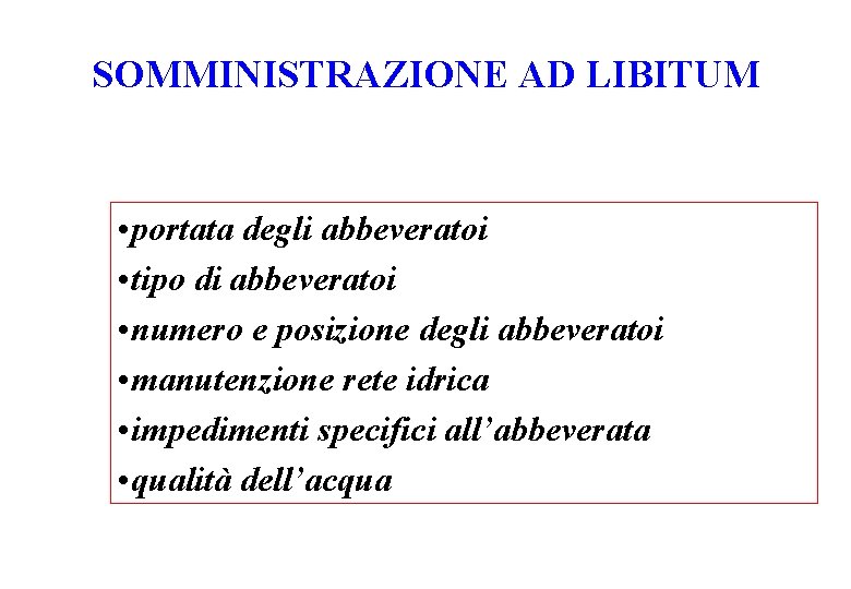 SOMMINISTRAZIONE AD LIBITUM • portata degli abbeveratoi • tipo di abbeveratoi • numero e