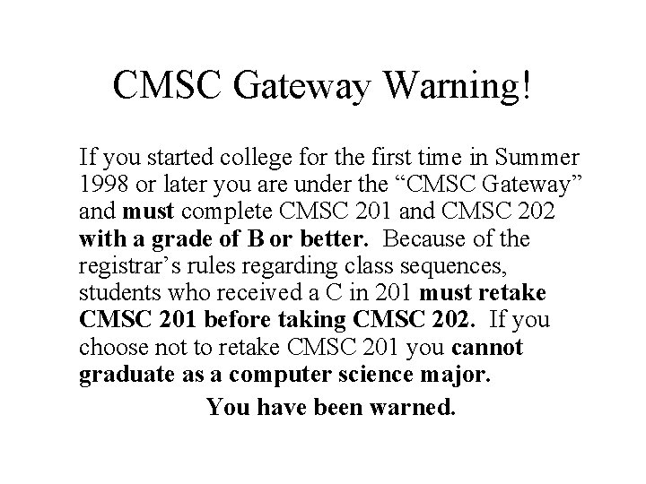 CMSC Gateway Warning! If you started college for the first time in Summer 1998