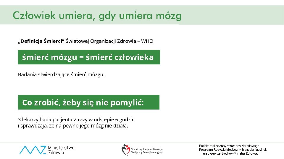 Projekt realizowany w ramach Narodowego Programu Rozwoju Medycyny Transplantacyjnej, finansowany ze środków Ministra Zdrowia.