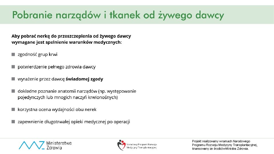 Projekt realizowany w ramach Narodowego Programu Rozwoju Medycyny Transplantacyjnej, finansowany ze środków Ministra Zdrowia.