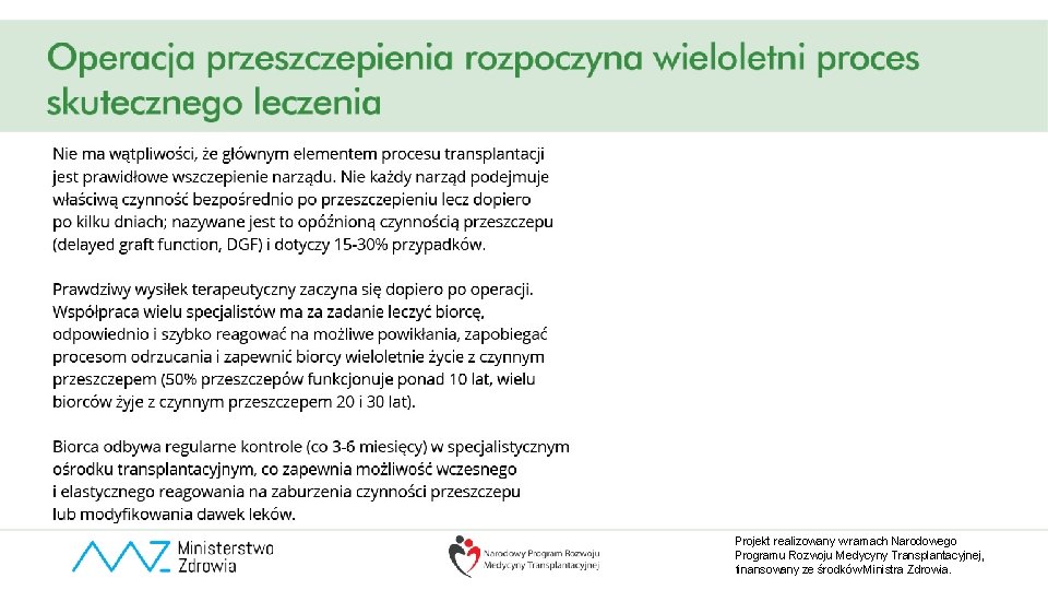 Projekt realizowany w ramach Narodowego Programu Rozwoju Medycyny Transplantacyjnej, finansowany ze środków Ministra Zdrowia.