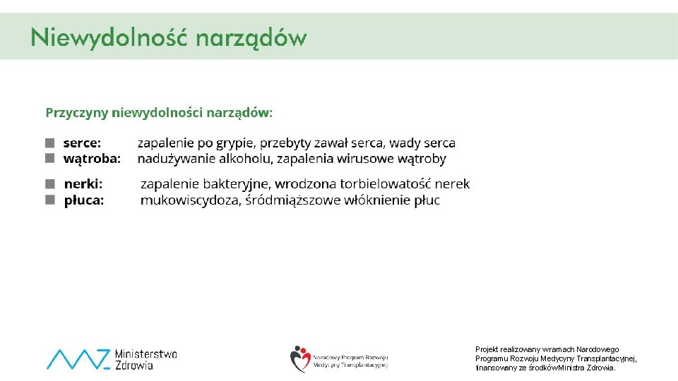 Projekt realizowany w ramach Narodowego Programu Rozwoju Medycyny Transplantacyjnej, finansowany ze środków Ministra Zdrowia.