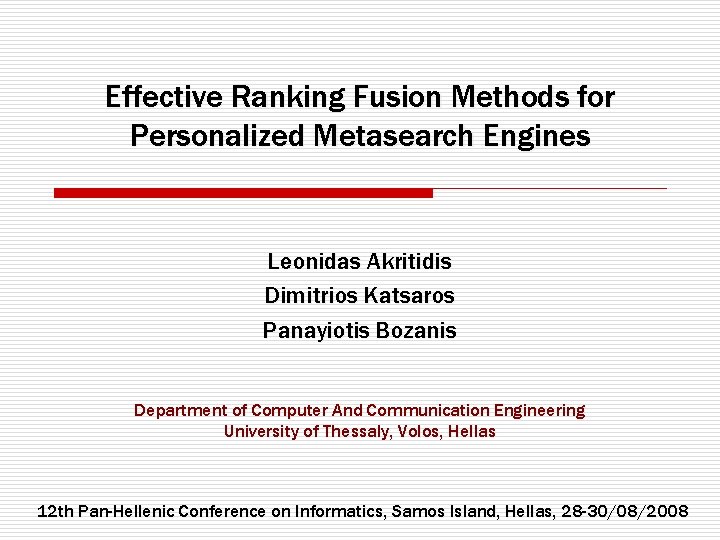 Effective Ranking Fusion Methods for Personalized Metasearch Engines Leonidas Akritidis Dimitrios Katsaros Panayiotis Bozanis