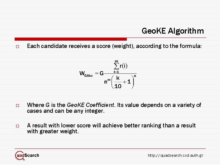 Geo. KE Algorithm o Each candidate receives a score (weight), according to the formula: Geo. KE Algorithm o Each candidate receives a score (weight), according to the formula: