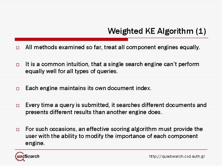 Weighted KE Algorithm (1) o All methods examined so far, treat all component engines