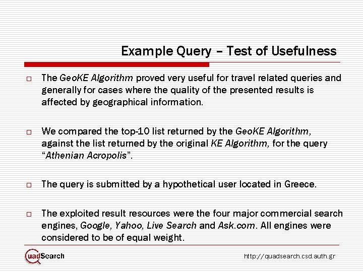 Example Query – Test of Usefulness o The Geo. KE Algorithm proved very useful Example Query – Test of Usefulness o The Geo. KE Algorithm proved very useful