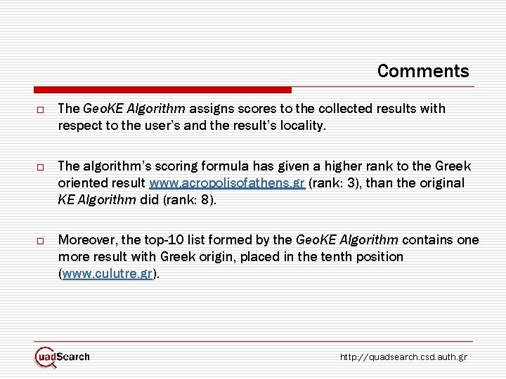 Comments o The Geo. KE Algorithm assigns scores to the collected results with respect Comments o The Geo. KE Algorithm assigns scores to the collected results with respect