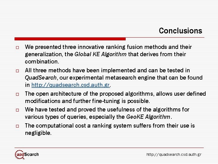 Conclusions o o o We presented three innovative ranking fusion methods and their generalization,