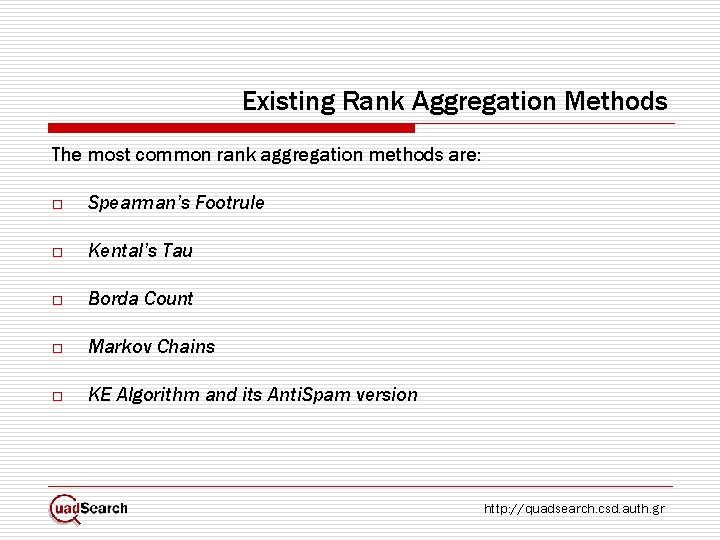 Existing Rank Aggregation Methods The most common rank aggregation methods are: o Spearman’s Footrule