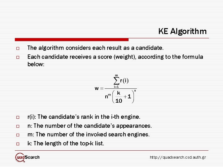 KE Algorithm o o o The algorithm considers each result as a candidate. Each