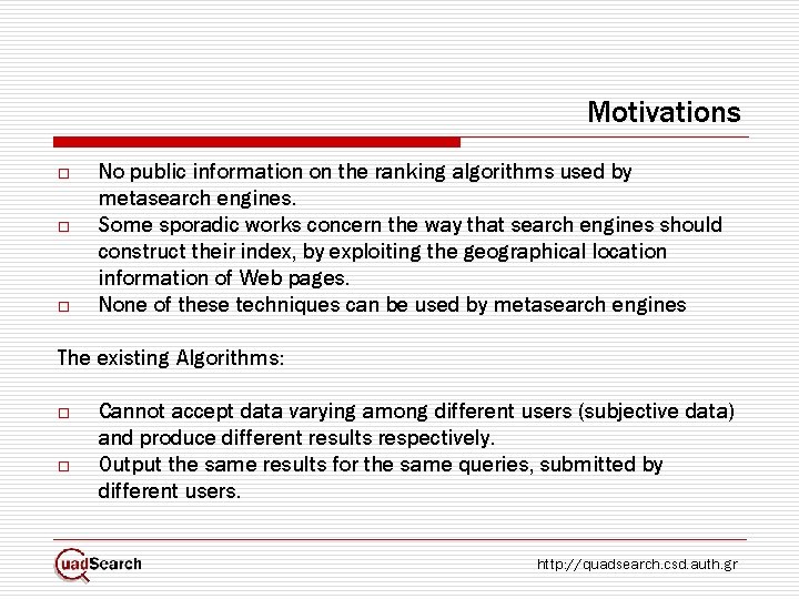 Motivations o o o No public information on the ranking algorithms used by metasearch