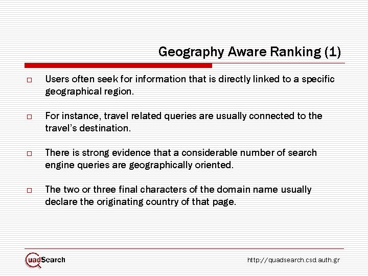 Geography Aware Ranking (1) o Users often seek for information that is directly linked