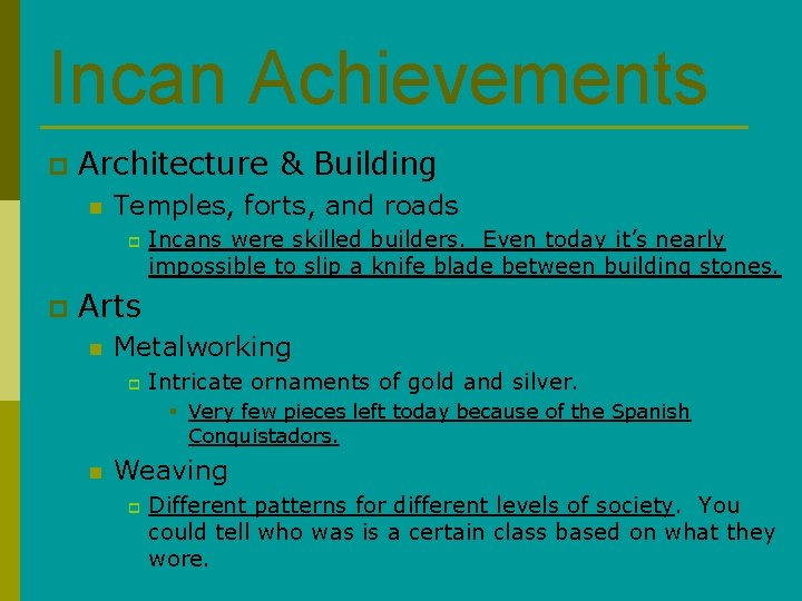 Incan Achievements p Architecture & Building n Temples, forts, and roads p p Incans