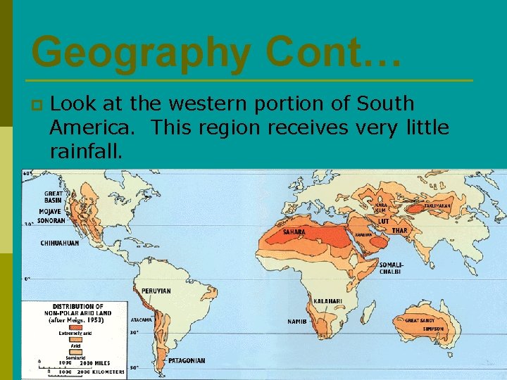 Geography Cont… p Look at the western portion of South America. This region receives