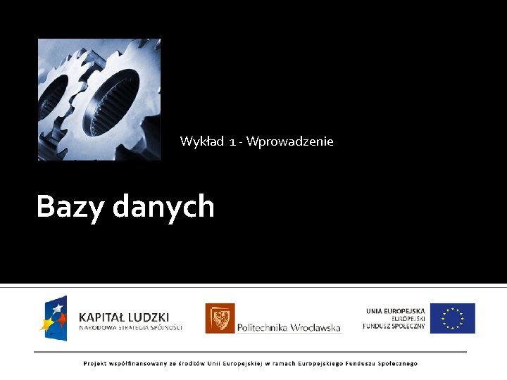 Wykład 1 - Wprowadzenie Bazy danych 1 