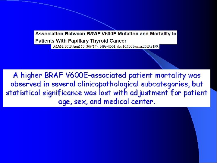 A higher BRAF V 600 E–associated patient mortality was observed in several clinicopathological subcategories,
