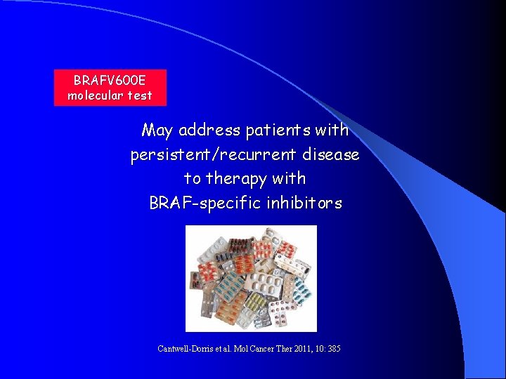 BRAFV 600 E molecular test May address patients with persistent/recurrent disease to therapy with