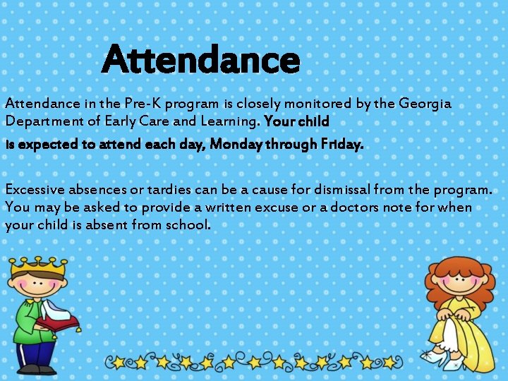 Attendance in the Pre-K program is closely monitored by the Georgia Department of Early