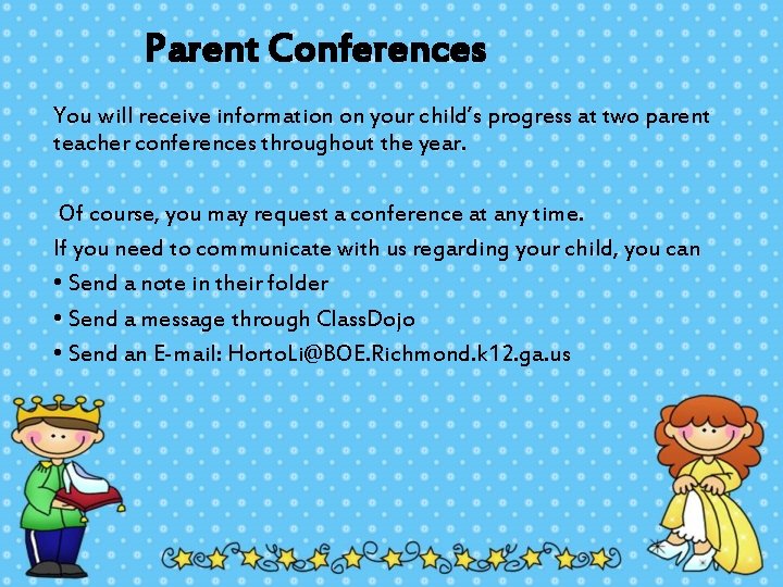 Parent Conferences You will receive information on your child’s progress at two parent teacher