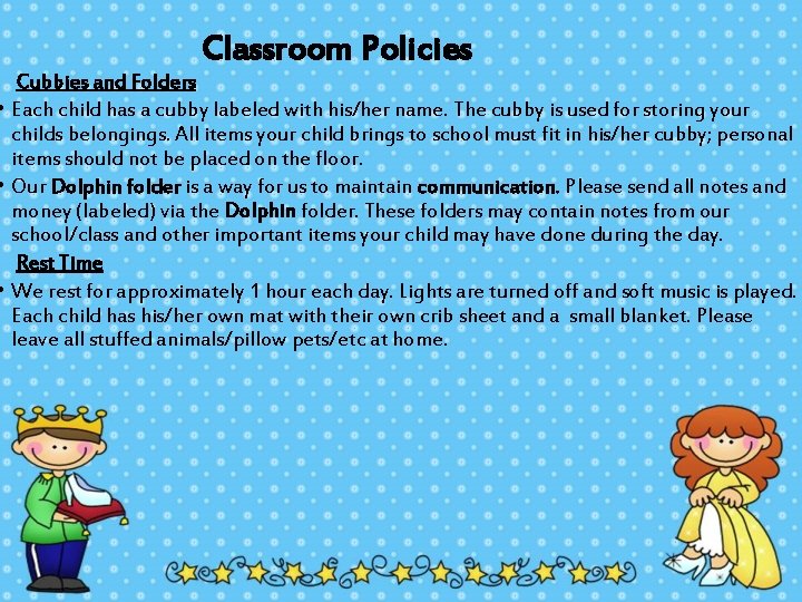 Classroom Policies Cubbies and Folders • Each child has a cubby labeled with his/her