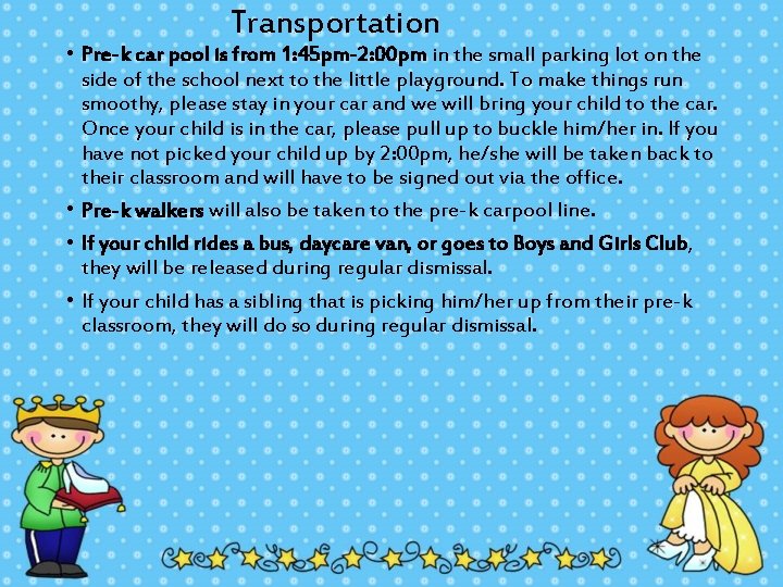 Transportation • Pre-k car pool is from 1: 45 pm-2: 00 pm in the