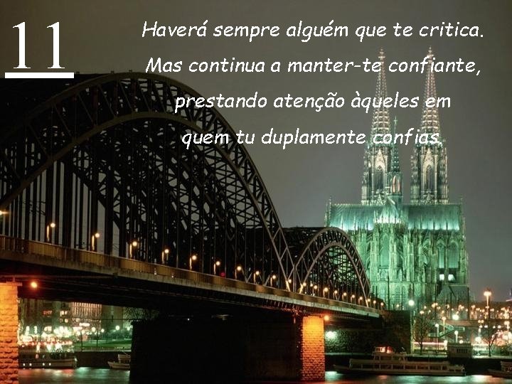 11 Haverá sempre alguém que te critica. Mas continua a manter-te confiante, prestando atenção