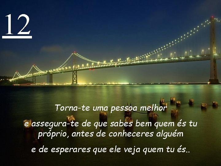 12 Torna-te uma pessoa melhor e assegura-te de que sabes bem quem és tu